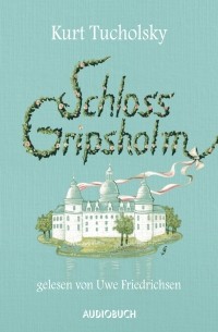 Kurt Tucholsky - Schloss Gripsholm