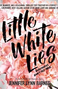 Дженнифер Линн Барнс - Little White Lies - Debutantes 1 