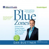 Дэн Бюттнер - The Blue Zones - Lessons for Living Longer from the People Who've Lived the Longest 