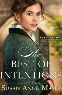 Сьюзен Энн Мейсон - The Best of Intentions - Canadian Crossings 1 
