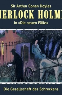 Marc Freund - Sherlock Holmes, Die neuen F?lle, Fall 2: Die Gesellschaft des Schreckens