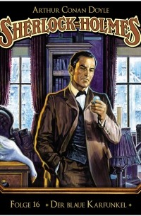 Arthur Conan Doyle - Sherlock Holmes - Die geheimen Fälle des Meisterdetektivs, Folge 16: Der blaue Karfunkel