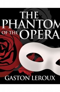 Гастон Леру - The Phantom of the Opera