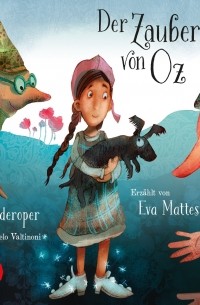 Лаймен Фрэнк Баум - Der Zauberer von Oz - Kinderoper von Pierangelo Valtinoni