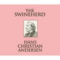 Hans Christian Andersen - The Swineherd