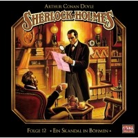 Arthur Conan Doyle - Sherlock Holmes - Die geheimen Fälle des Meisterdetektivs, Folge 12: Ein Skandal in Böhmen