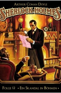 Arthur Conan Doyle - Sherlock Holmes - Die geheimen Fälle des Meisterdetektivs, Folge 12: Ein Skandal in Böhmen