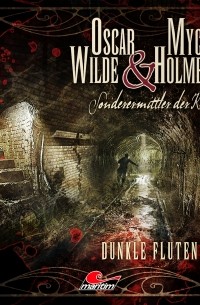 Jonas Maas - Oscar Wilde & Mycroft Holmes, Sonderermittler der Krone, Folge 26: Dunkle Fluten