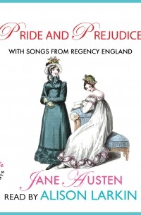 Джейн Остин - Pride and Prejudice - With Songs from Regency England 