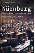 Thomas Darnstädt - Nürnberg: Menschheitsverbrechen vor Gericht 1945