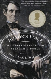 Douglas L. Wilson - Honor's Voice: The Transformation of Abraham Lincoln