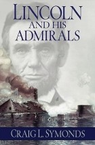 Крейг Саймондс - Lincoln and His Admirals