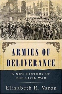Элизабет Р. Варон - Armies of Deliverance: A New History of the Civil War