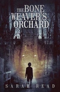 Сара Рид - The Bone Weaver's Orchard