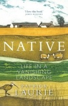 Patrick Laurie - Native: Life in a Vanishing Landscape