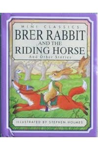 Стивен Холмс - Brer Rabbit and the Riding Horse and other stories