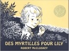 Роберт Макклоски - Des myrtilles pour Lily