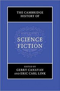  - The Cambridge History of Science Fiction