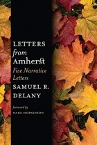 Samuel R. Delany - Letters from Amherst: Five Narrative Letters