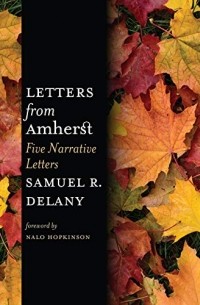 Samuel R. Delany - Letters from Amherst: Five Narrative Letters