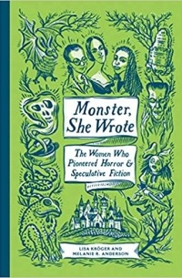  - Monster, She Wrote: The Women Who Pioneered Horror and Speculative Fiction