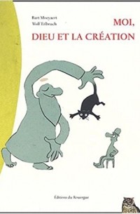  - Moi, Dieu et la Création