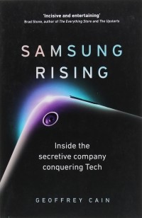 Джеффри Кейн - Samsung Rising. Inside the secretive company conquering Tech