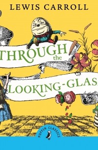 Lewis Carroll - Through The Looking Glass And What Alice Found There