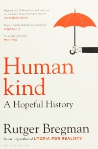 Рутгер Брегман - Humankind. A Hopeful History
