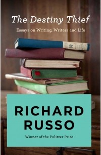 Richard Russo - The Destiny Thief