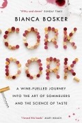 Cork Dork. A Wine-Fuelled Journey into the Art of Sommeliers and the Science of Taste