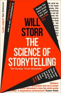 Уилл Сторр - The Science of Storytelling: Why Stories Make Us Human, and How to Tell Them Better