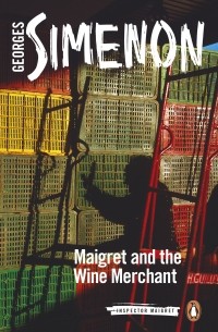 Georges Simenon - Maigret and the Wine Merchant