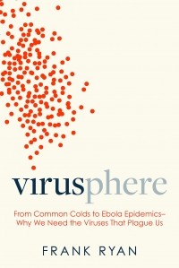 Фрэнк Райан - Virusphere: Ebola, AIDS, Influenza and the Hidden World of the Virus