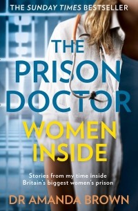 Аманда Браун - The Prison Doctor: Women Inside