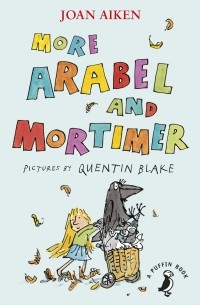 Joan Aiken - More Arabel and Mortimer (сборник)