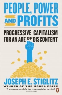 Joseph E. Stiglitz - People, Power, and Profits