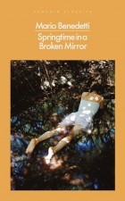 Mario Benedetti - Springtime in a Broken Mirror