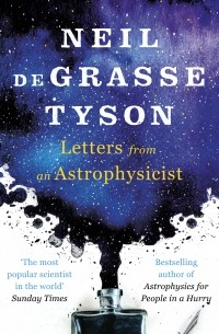 Neil deGrasse Tyson - Letters from an Astrophysicist