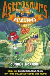 Стивен Коул - Astrosaurs Academy 4: Jungle Horror!