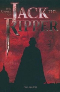 Пол Роланд - The The Crimes of Jack the Ripper