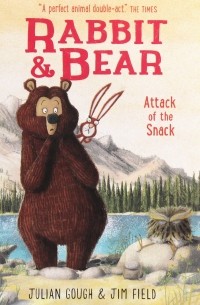 Rabbit and Bear. Attack of the Snack. Book 3