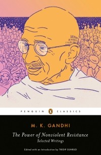 Mahatma Gandhi - The Power of Nonviolent Resistance : Selected Writings