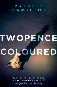 Патрик Гамильтон - Twopence Coloured
