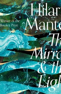 Hilary Mantel - The Mirror and the Light