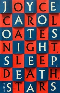 Джойс Кэрол Оутс - Night. Sleep. Death. The Stars