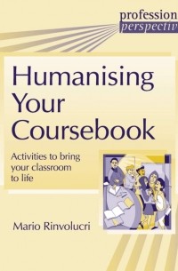 Марио Ринволучри - Humanising Your Coursebook