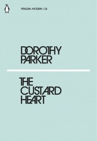 Dorothy Parker - The Custard Heart