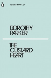 Dorothy Parker - The Custard Heart