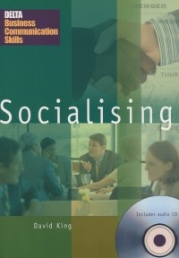 Дэвид Кинг - Delta Business Communication Skills. Socialising B1-B2. Coursebook with Audio CD